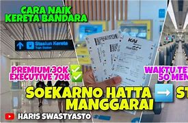 Cara Naik Kereta Dari Manggarai Ke Bandara Soekarno Hatta